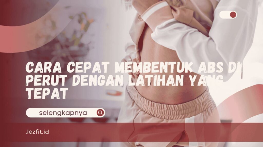 Cara Cepat Membentuk Abs di Perut