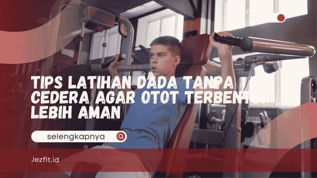 Tips Latihan Dada Tanpa Cedera