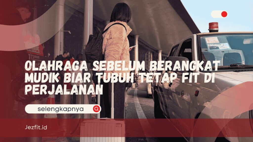 Olahraga Sebelum Berangkat Mudik