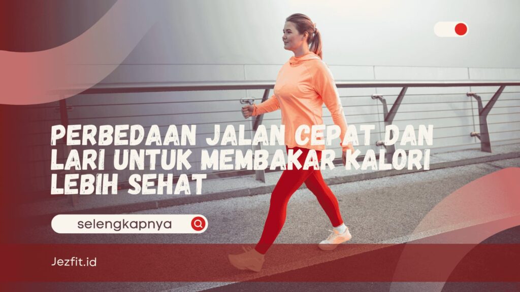 Perbedaan jalan cepat dan lari