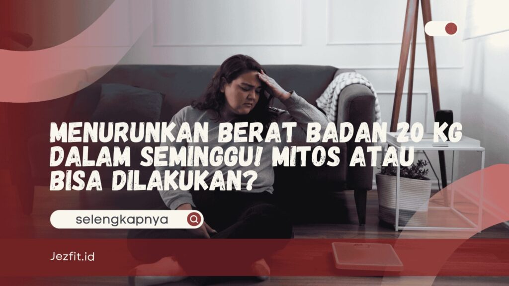 Menurunkan 20 Kg dalam Seminggu