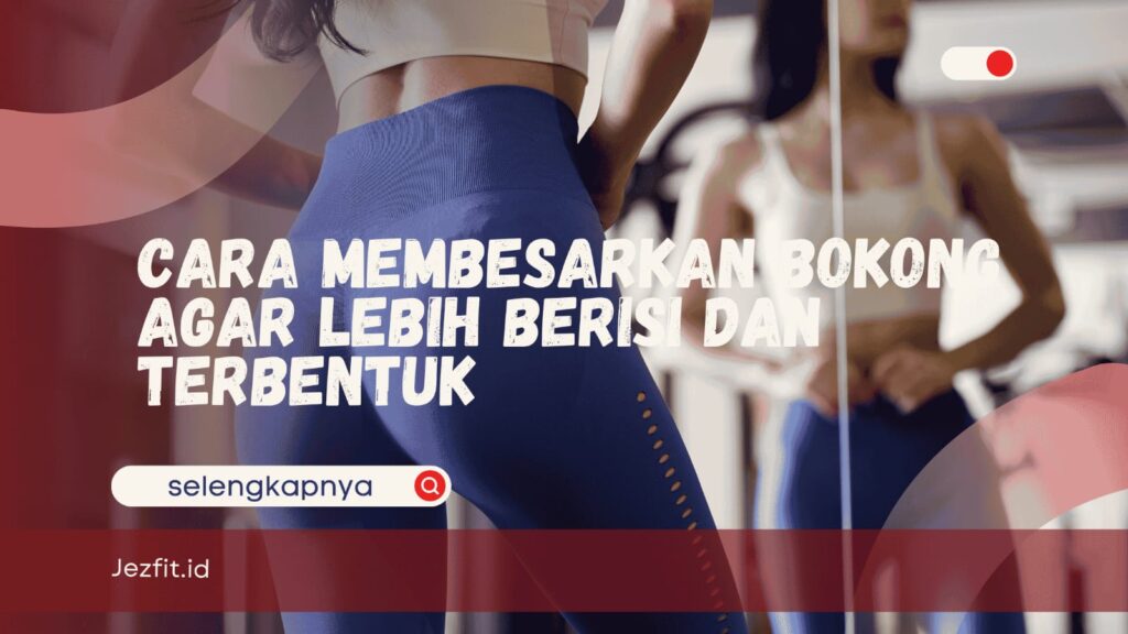 Cara Membesarkan Bokong