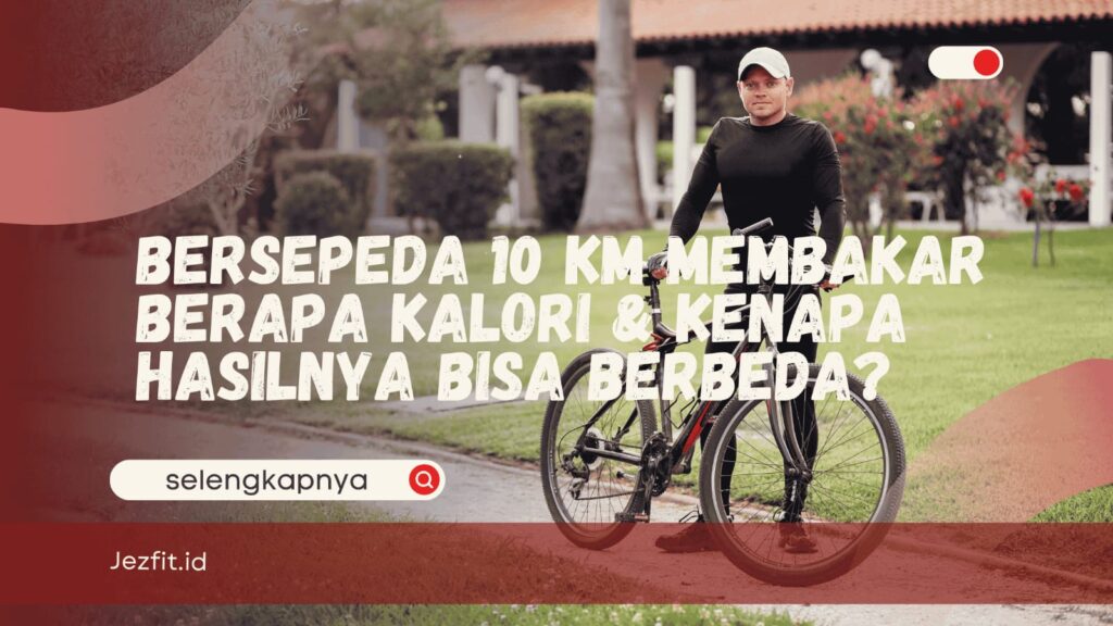 Bersepeda 10 km membakar berapa kalori