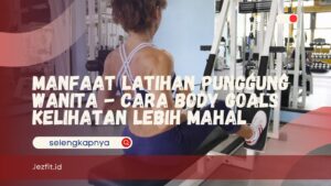 Manfaat Latihan Punggung Wanita