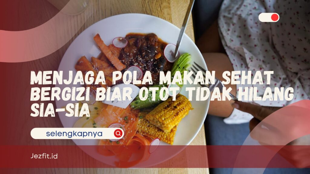 Menjaga Pola Makan Sehat Bergizi