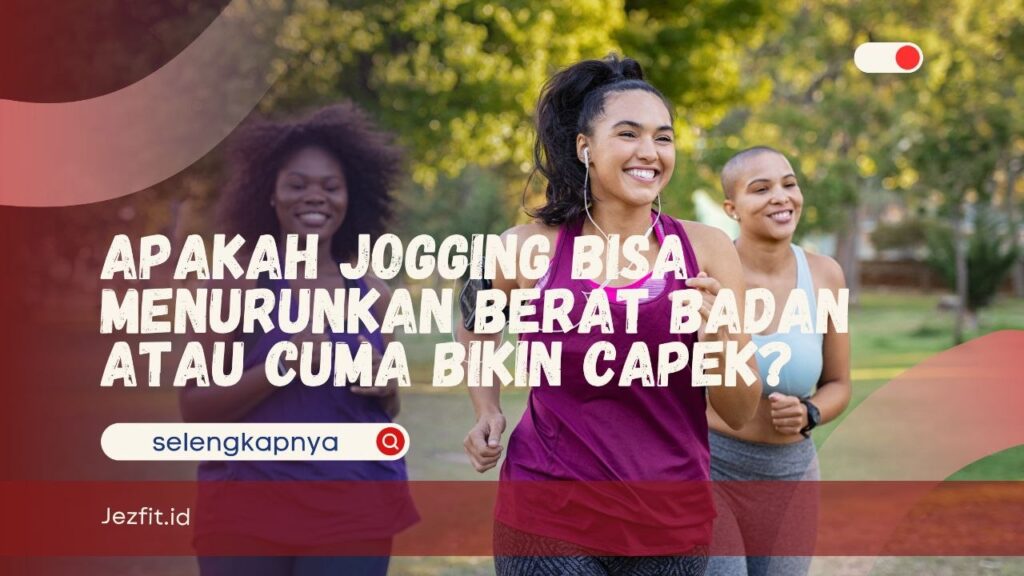 Apakah Jogging Bisa Menurunkan Berat Badan